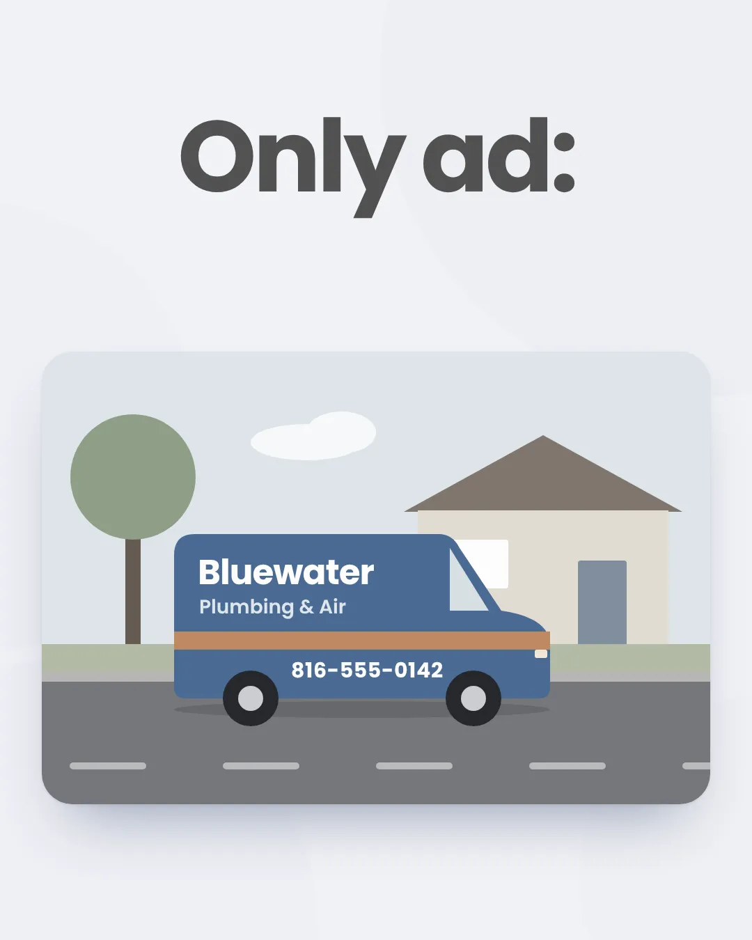 The words "Only ad:" over an illustration of a wrapped plumbing van parked at a curb.